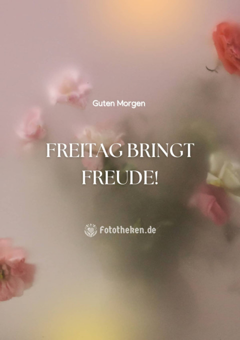 Guten Morgen, Freitag bringt Freude!