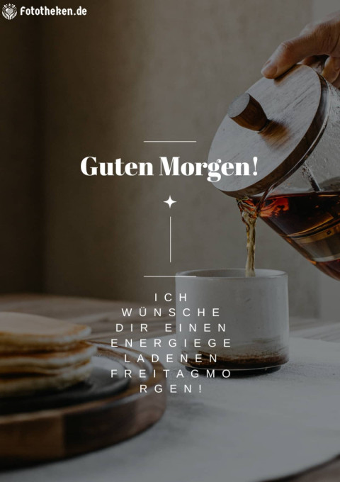 Ich wünsche dir einen energiegeladenen Freitagmorgen!
