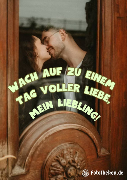Wach auf zu einem Tag voller Liebe, mein Liebling!