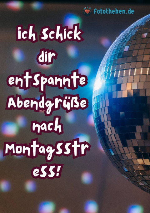 Ich schick dir entspannte Abendgrüße nach Montagsstress!