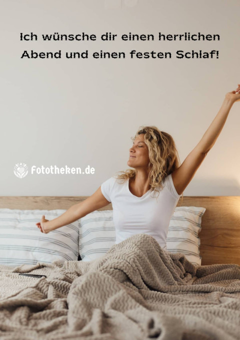 Ich wünsche dir einen herrlichen Abend und einen festen Schlaf!