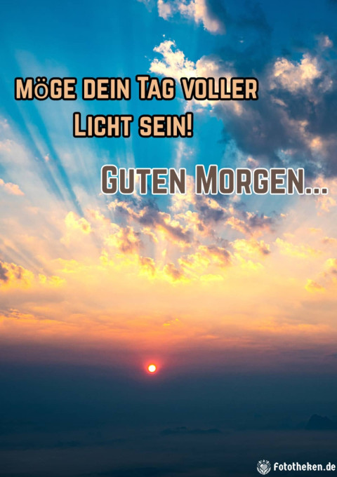Guten Morgen, möge dein Tag voller Licht sein!