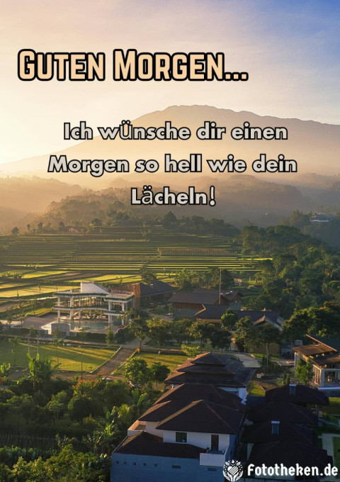 Ich wünsche dir einen Morgen so hell wie dein Lächeln!