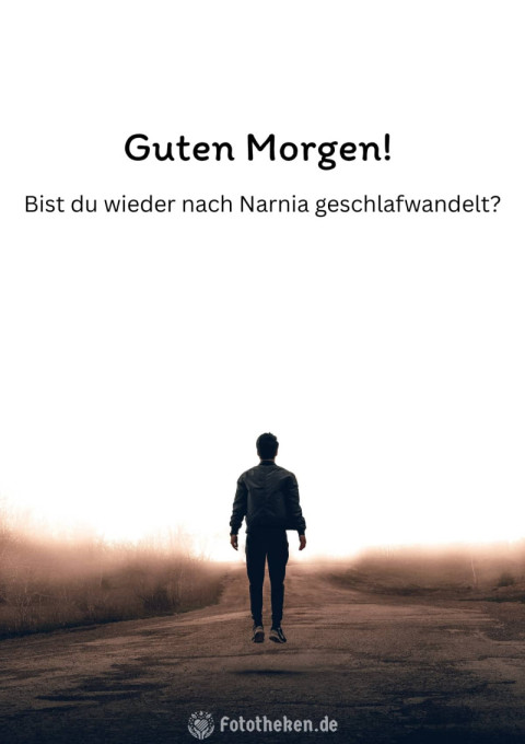 Guten Morgen! Bist du wieder nach Narnia geschlafwandelt