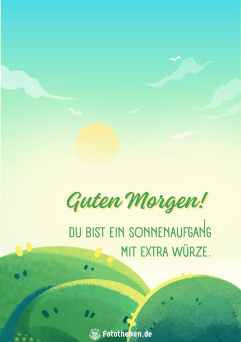 Guten Morgen! Du bist ein Sonnenaufgang mit extra Würze