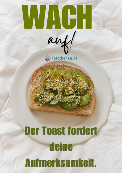 Wach auf! Der Toast fordert deine Aufmerksamkeit