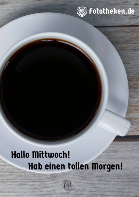 Hallo Mittwoch! Hab einen tollen Morgen!