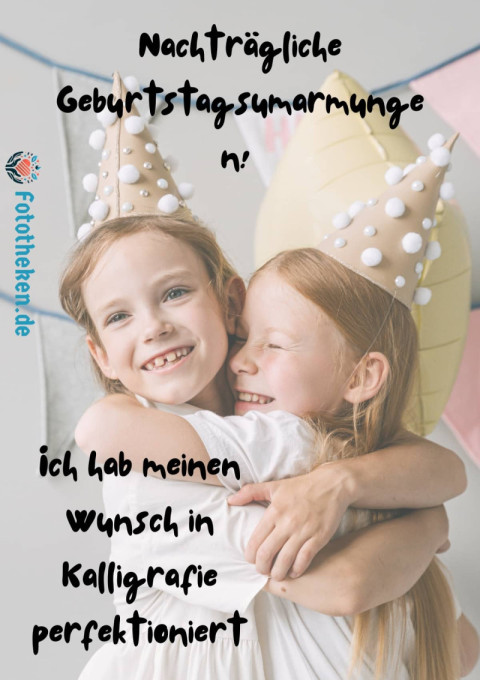 Nachträgliche Geburtstagsumarmungen! Ich hab meinen Wunsch in Kalligrafie perfektioniert