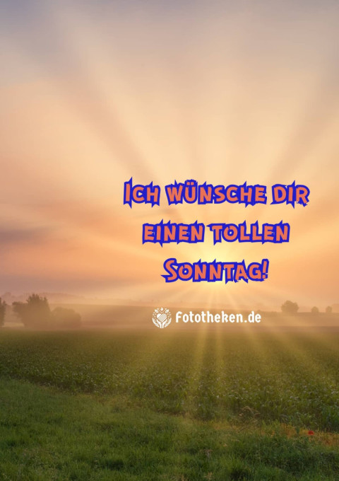 Ich wünsche dir einen tollen Sonntag!
