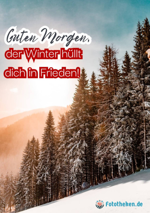 Guten Morgen, der Winter hüllt dich in Frieden!