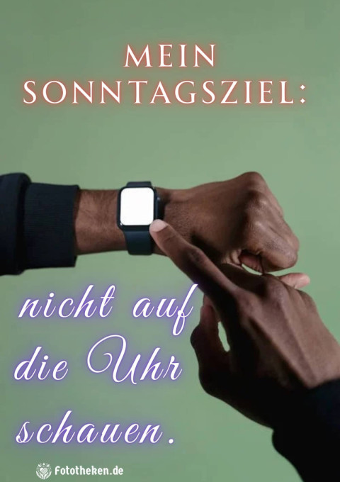 Mein Sonntagsziel nicht auf die Uhr schauen