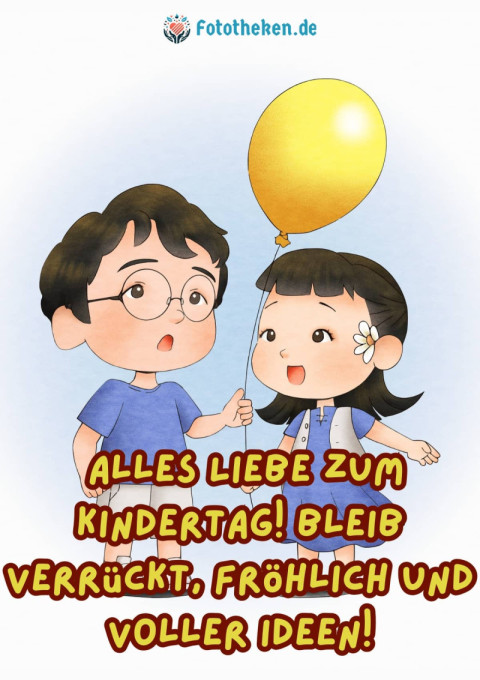 Alles Liebe zum Kindertag! Bleib verrückt, fröhlich und voller Ideen!