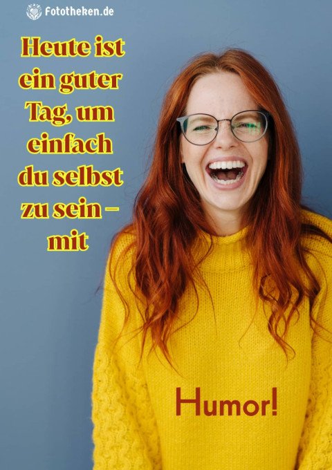 Heute ist ein guter Tag, um einfach du selbst zu sein – mit Humor!