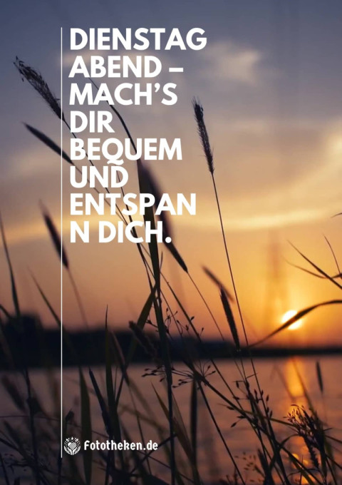 Dienstagabend – mach’s dir bequem und entspann dich