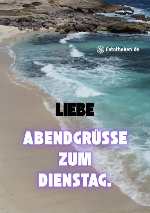 Liebe Abendgrüße zum Dienstag