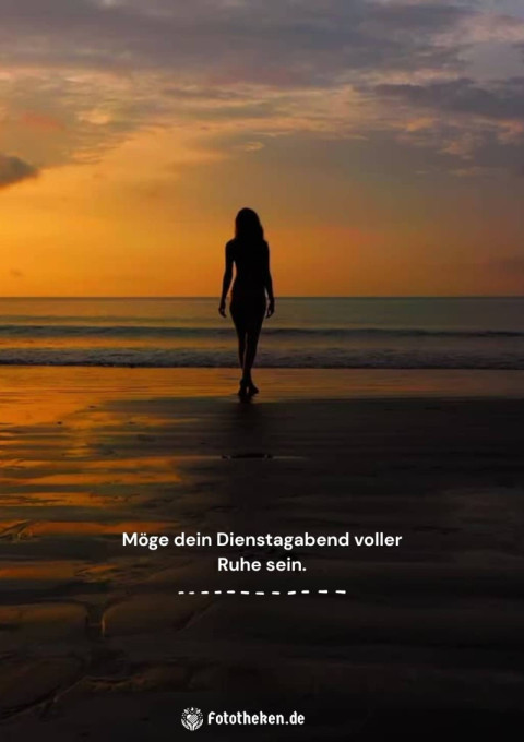 Möge dein Dienstagabend voller Ruhe sein