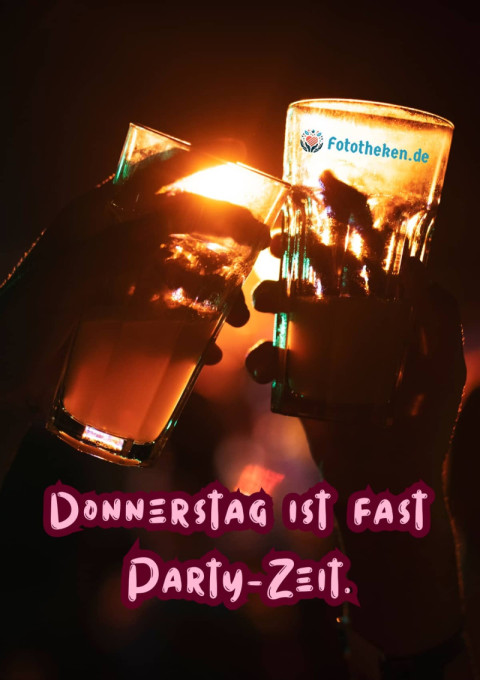 Donnerstag ist fast Party Zeit