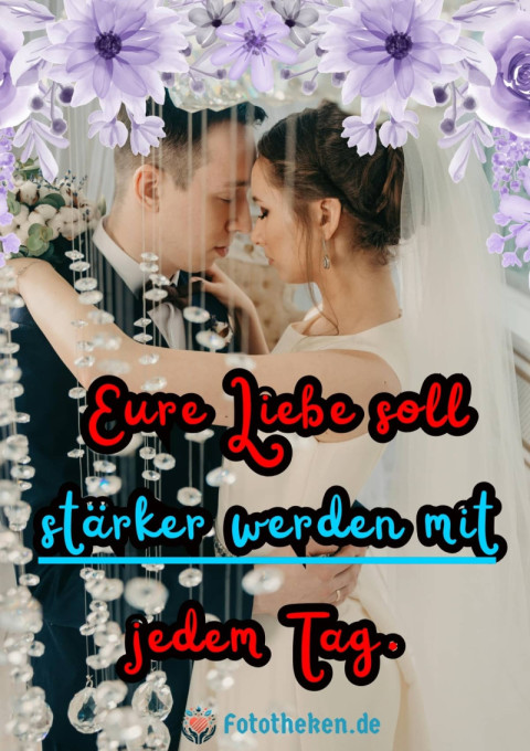 Eure Liebe soll stärker werden mit jedem Tag