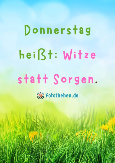 Donnerstag heißt Witze statt Sorgen