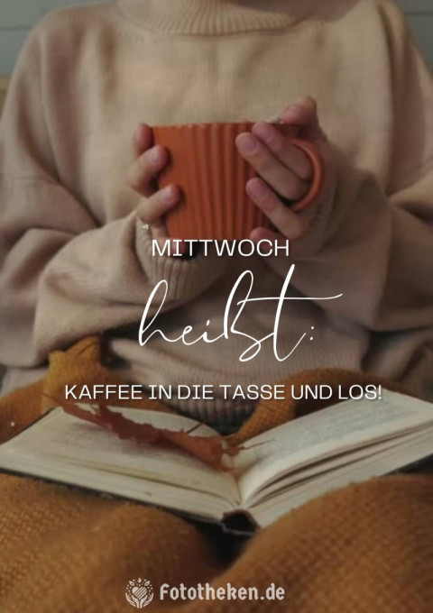 Mittwoch heißt Kaffee in die Tasse und los!