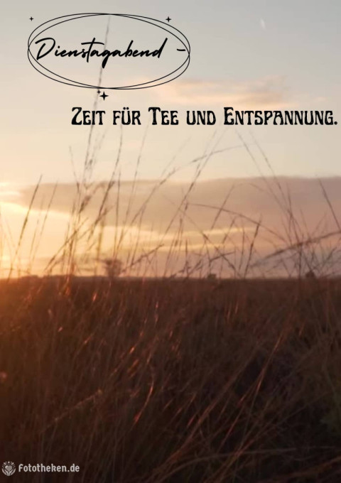 Dienstagabend – Zeit für Tee und Entspannung