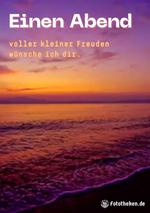 Einen Abend voller kleiner Freuden wünsche ich dir
