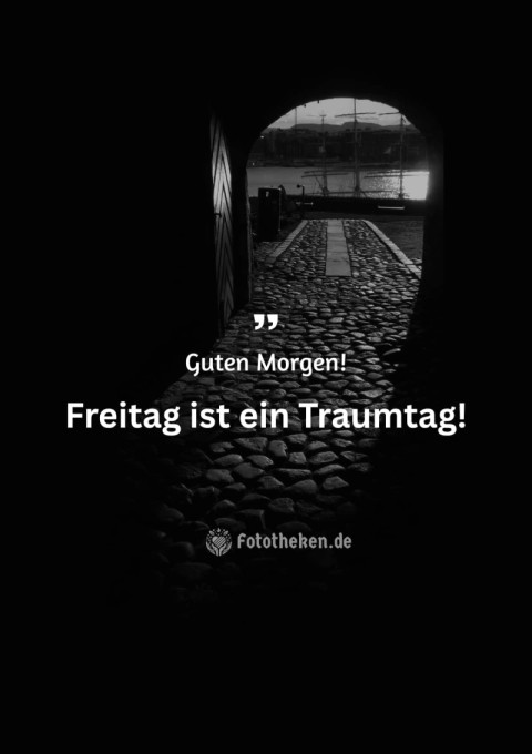 Guten Morgen! Freitag ist ein Traumtag!