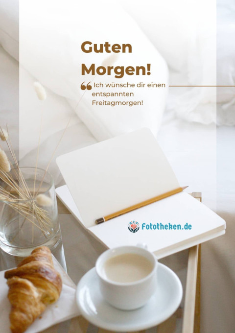 Ich wünsche dir einen entspannten Freitagmorgen!