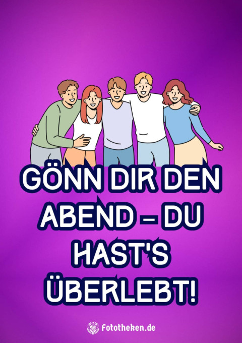 Gönn dir den Abend – du hast’s überlebt!