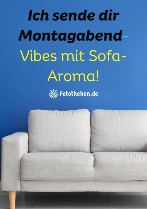 Ich sende dir Montagabend Vibes mit Sofa Aroma!