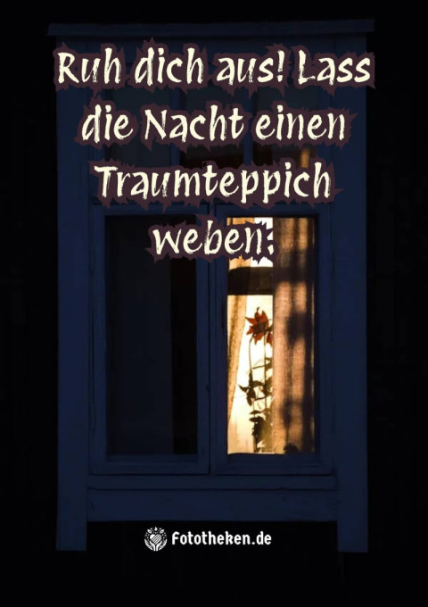 Ruh dich aus! Lass die Nacht einen Traumteppich weben
