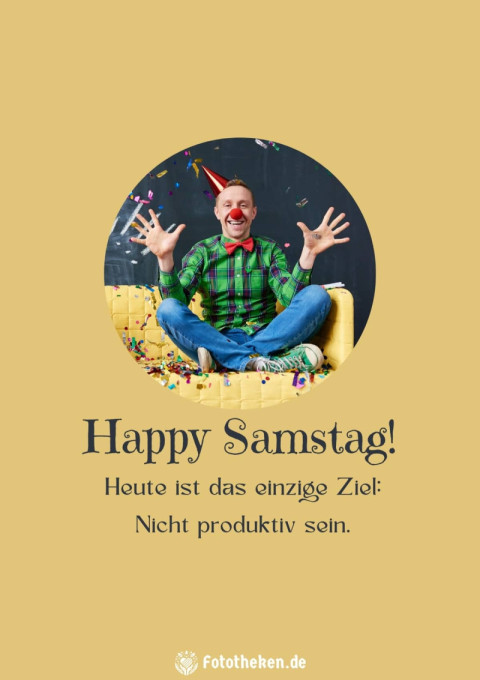 Happy Samstag! Heute ist das einzige Ziel Nicht produktiv sein