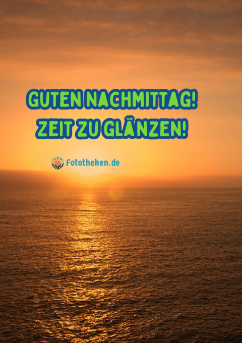 Guten Nachmittag! Zeit zu glänzen!