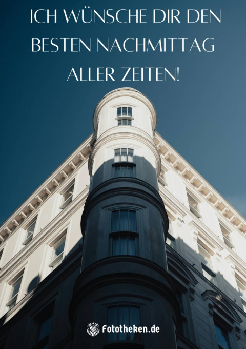 Ich wünsche dir den besten Nachmittag aller Zeiten!