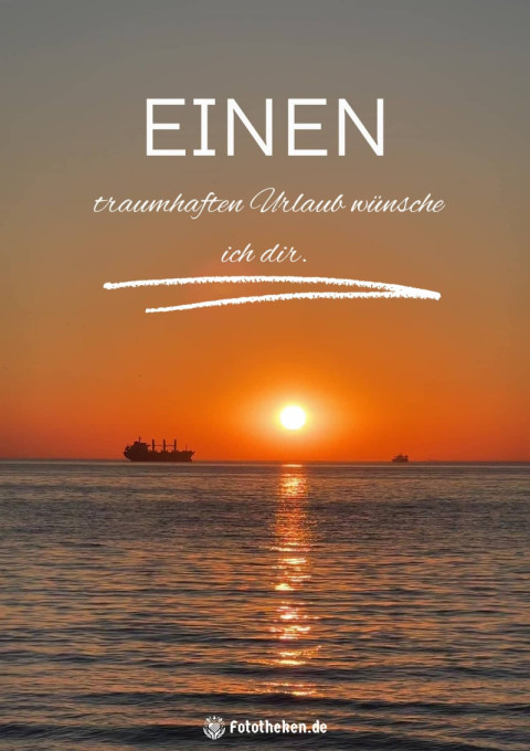 Einen traumhaften Urlaub wünsche ich dir