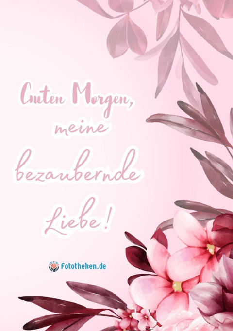 Guten Morgen, meine bezaubernde Liebe!