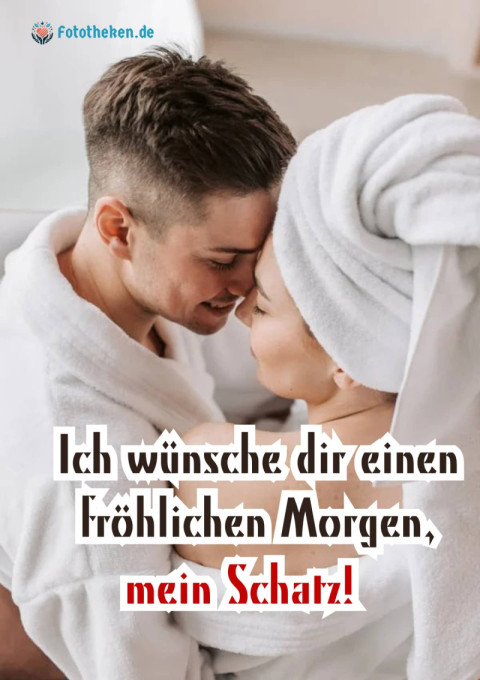Ich wünsche dir einen fröhlichen Morgen, mein Schatz!