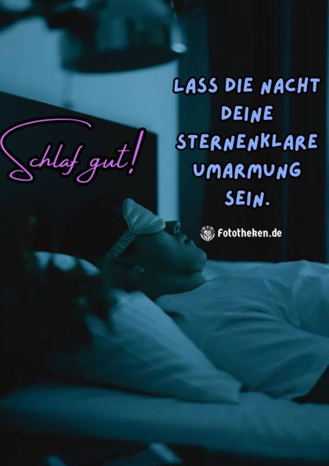 Schlaf gut! Lass die Nacht deine sternenklare Umarmung sein