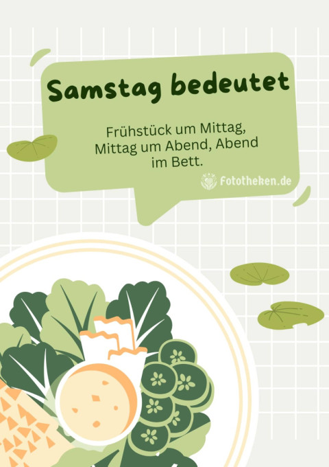 Samstag bedeutet Frühstück um Mittag, Mittag um Abend, Abend im Bett