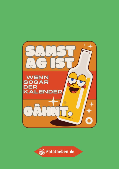 Samstag ist, wenn sogar der Kalender gähnt