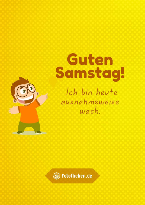 Guten Samstag! Ich bin heute ausnahmsweise wach