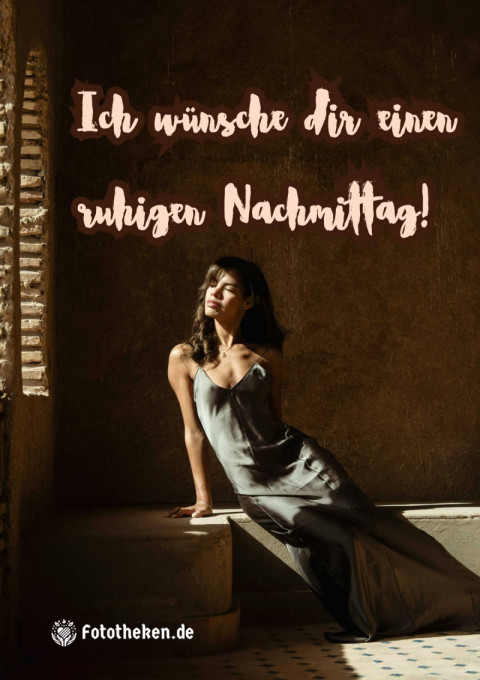 Ich wünsche dir einen ruhigen Nachmittag!