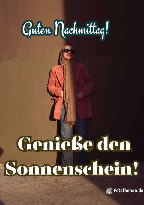 Guten Nachmittag! Genieße den Sonnenschein!
