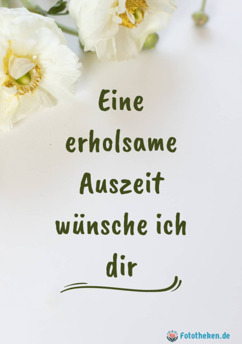 Eine erholsame Auszeit wünsche ich dir