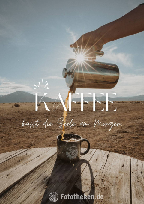 Kaffee küsst die Seele am Morgen