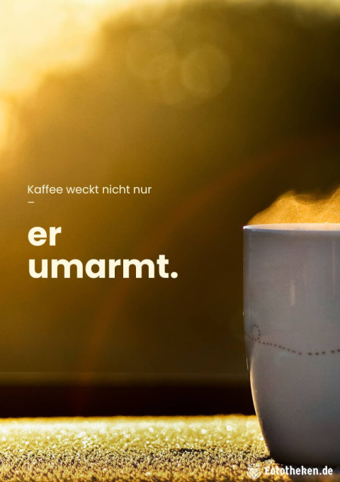 Kaffee weckt nicht nur – er umarmt