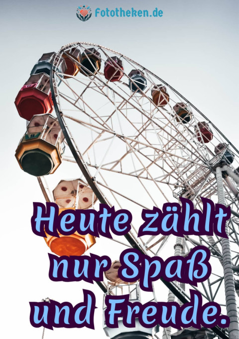 Heute zählt nur Spaß und Freude