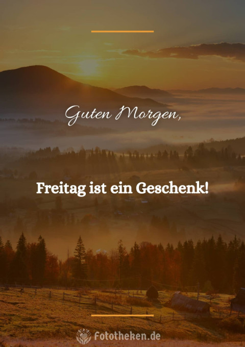 Guten Morgen, Freitag ist ein Geschenk!