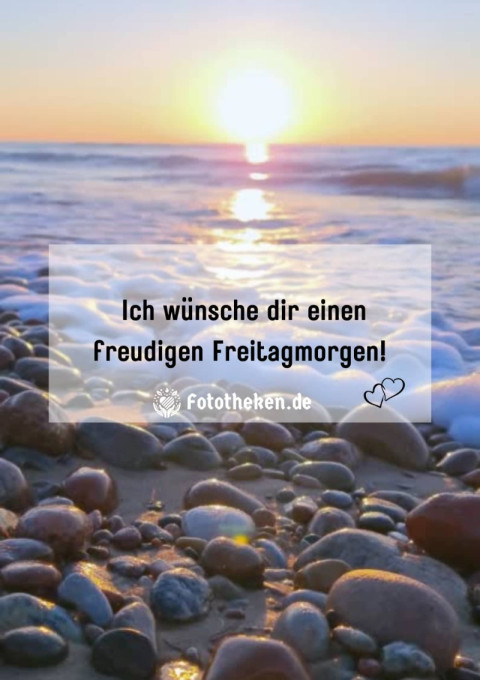 Ich wünsche dir einen freudigen Freitagmorgen!