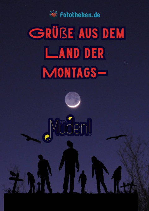 Grüße aus dem Land der Montags Müden!